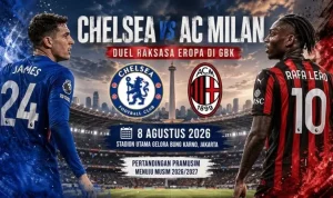 Chelsea vs Milan ke GBK! Duel Raksasa Eropa di Jakarta.